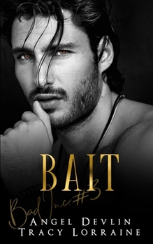 Bait: A dark, billionaire romantic suspense (B.A.D. Inc) - Book #3 of the B.A.D. Inc.