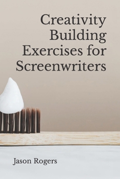 Paperback Creativity Building Exercises for Screenwriters: (You have the ability) Book