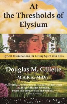 Paperback At the Thresholds of Elysium: Lyrical Illuminations for Lifting Spirit into Bliss Book