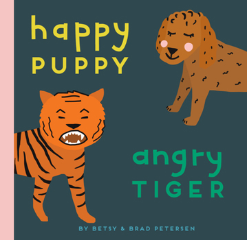 Board book Happy Puppy, Angry Tiger: A Little Book about Big Feelings Book