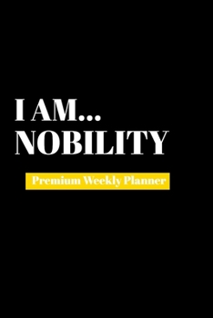 Paperback I Am Nobility: Premium Weekly Planner Book
