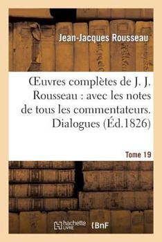 Paperback Oeuvres Complètes de J. J. Rousseau. T. 19 Dialogues T2 [French] Book