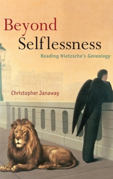 Hardcover Beyond Selflessness: Reading Nietzsche's Genealogy Book