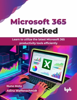 Paperback Microsoft 365 Unlocked: Learn to utilize the latest Microsoft 365 productivity tools efficiently (English Edition) Book