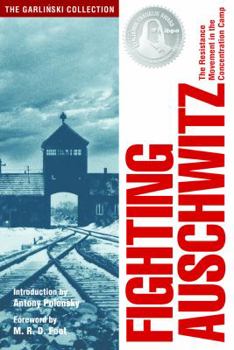 Paperback Fighting Auschwitz: The Resistance Movement in the Concentration Camp Book