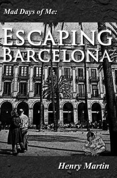 Paperback Mad Days of Me: Escaping Barcelona Book