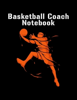 Paperback Basketball Coach Notebook: Youth Coach Planning And Schedule Planner Organizer Book