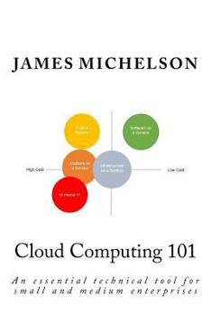 Paperback Cloud Computing 101: An essential technical tool for small and medium enterprises Book