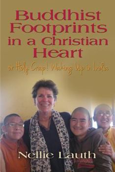 Paperback BUDDHIST FOOTPRINTS IN A CHRISTIAN HEART Or Holy Crap! Waking Up In India Book