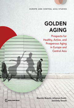 Paperback Golden Aging: Prospects for Healthy, Active, and Prosperous Aging in Europe and Central Asia Book