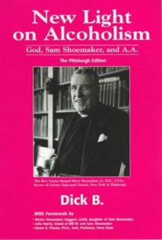 Paperback New Light on Alcoholism: God, Sam Shoemaker, and A.A. Book
