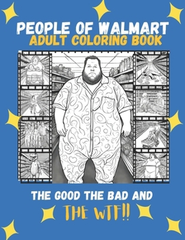 Paperback People Of Walmart: The Good, The Bad And The WTF!!: Adult Coloring Book