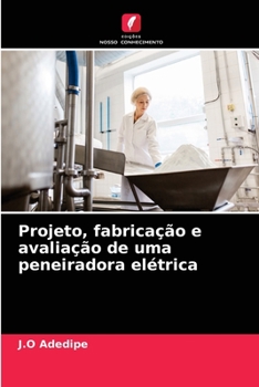 Paperback Projeto, fabricação e avaliação de uma peneiradora elétrica [Portuguese] Book