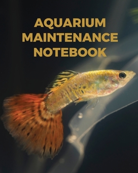 Aquarium Maintenance Notebook: : Fish Hobby - Fish Book - Log Book - Plants - Pond Fish - Freshwater - Pacific Northwest - Ecology - Saltwater - Marine Reef