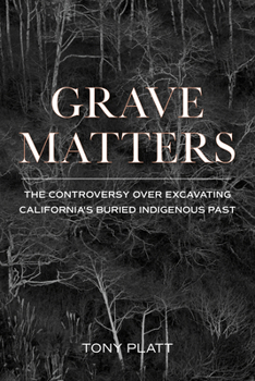 Paperback Grave Matters: The Controversy Over Excavating California's Buried Indigenous Past Book