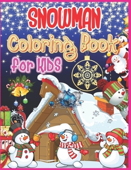 Snowman Coloring Book for Kids: Christmas Snowman Coloring Book for Kids Ages 3-6, A Creative Coloring Book for Toddlers & Preschool 40 Coloring Pages for Girls