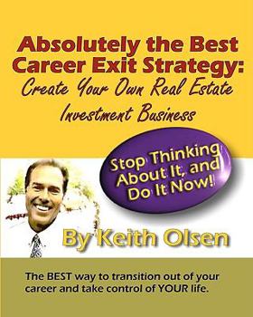 Paperback Absolutely The Best Career Exit Strategy: Create Your Own Real Estate Investment Business Book