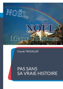 Paperback NOËL, NOËL, Merry Christmas: Pas sans sa Vraie Histoire [French] Book