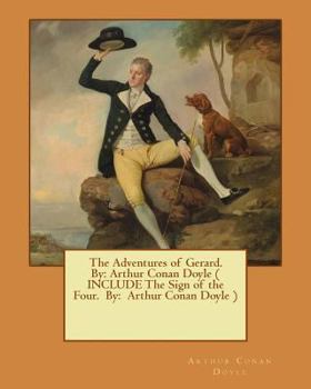 Paperback The Adventures of Gerard. By: Arthur Conan Doyle ( INCLUDE The Sign of the Four. By: Arthur Conan Doyle ) Book