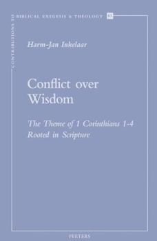 Paperback Conflict Over Wisdom: The Theme of 1 Corinthians 1-4 Rooted in Scripture Book