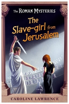 The Slave-girl from Jerusalem - Book #13 of the Roman Mysteries