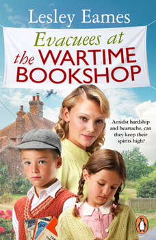 Evacuees at the Wartime Bookshop: Book 4 in the Uplifting WWII Saga Series from the Bestselling Author - Book #4 of the Wartime Bookshop