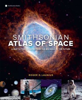 Hardcover Smithsonian Atlas of Space: A Map to the Universe from the Big Bang to the Future Book