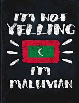 I'm Not Yelling I'm Maldivian: Funny Sarcastic Personalized Gift for Coworker Friend from Maldives  Planner Daily Weekly Monthly Undated Calendar Organizer Journal