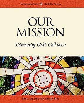 Our Mission: Discovering Gods Call to Us (Congregational Leader Series) - Book  of the Congregational LEADER Series