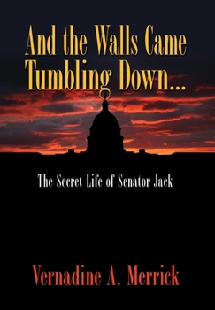 Hardcover And the Walls Came Tumbling Down, the Secret Life of Senator Jack Book