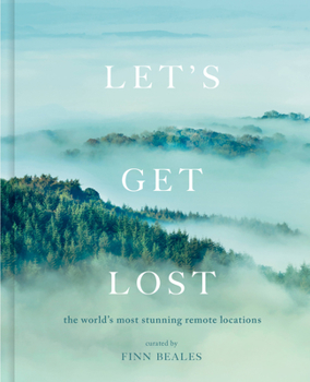 Hardcover Let's Get Lost: The World's Most Stunning Remote Locations Book