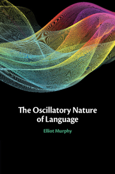 Paperback The Oscillatory Nature of Language Book