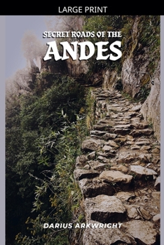 Secret Roads of the Andes (Matrix Wisdom, a Hidden History)