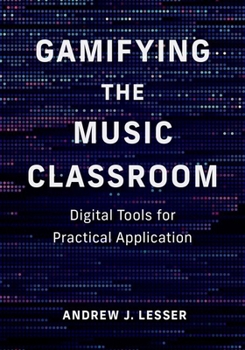 Paperback Gamifying the Music Classroom: Digital Tools for Practical Application Book