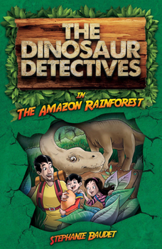 The Dinosaur Detectives in the Amazon Rainforest - Book #1 of the Dinosaur Detectives