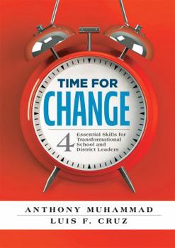 Paperback Time for Change: Four Essential Skills for Transformational School and District Leaders (Educational Leadership Development for Change Book