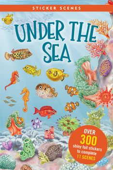 Paperback Under the Sea Sticker Scenes Book (Create 11 Scenes Using Over 300 Stickers!) Book