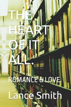 Paperback The Heart of It All.: Romance & Love. Book