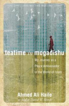 Paperback Teatime in Mogadishu: My Journey as a Peace Ambassador in the World of Islam Book