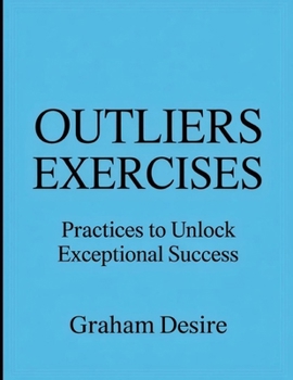 Paperback Outliers Exercises: Practices to Unlock Exceptional Success Book