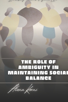 The role of ambiguity in maintaining social balance: Invisible Patterns of Social Life