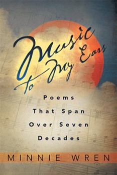 Paperback Music To My Ears: Poems That Span Over Seven Decades Book