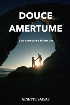 Paperback Douce amertume: Les aventures d'une vie [French] Book
