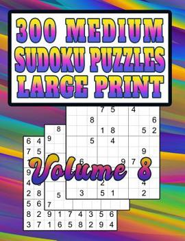 Paperback 300 Medium Sudoku Puzzles: Large Print! Medium-Level Puzzles for Learning [Large Print] Book