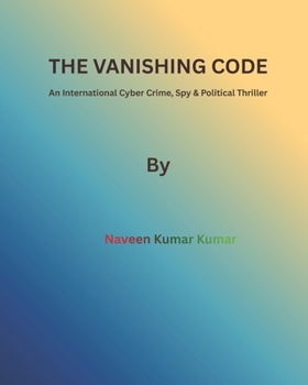 THE VANISHING CODE: An International Cyber Crime, Spy & Political Thriller (SHADOW FILES”)