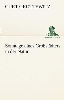 Paperback Sonntage Eines Grossstadters in Der Natur [German] Book