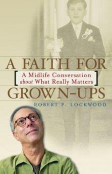 Paperback A Faith for Grown-Ups: A Midlife Conversation about What Really Matters Book