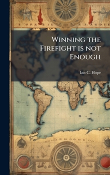 Winning the Firefight is not Enough