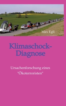 Klimaschock-Diagnose: Ursachenforschung eines "Ökoterroristen" (German Edition)