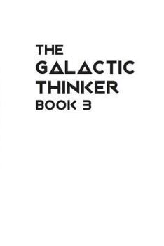 Paperback The Galactic Thinker - Book 3: Introducing the Philosophy of Universal Survival Book